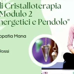 CORSO DI CRISTALLOTERAPIA MODULO 2