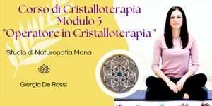 Corso di Cristalloterapia Modulo 5