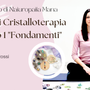 Corso di Cristalloterapia Modulo 1